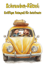 Schrauber-R&auml;tsel: Kniffliger Ratespa&szlig; f&uuml;r Autofreaks - Ultimatives R&auml;tselbuch f&uuml;r echte Autonarren! - Nanja Holland
