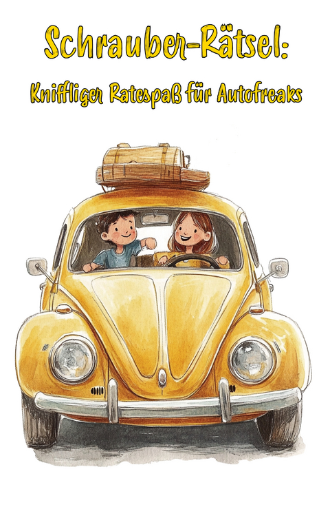 Schrauber-R&auml;tsel: Kniffliger Ratespa&szlig; f&uuml;r Autofreaks - Ultimatives R&auml;tselbuch f&uuml;r echte Autonarren! - Nanja Holland