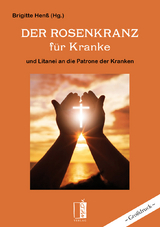 Der Rosenkranz f&uuml;r Kranke - 
