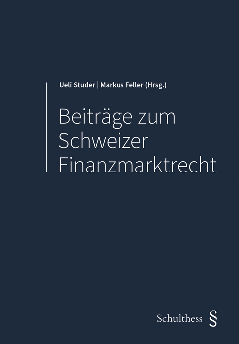 Beitr&auml;ge zum Schweizer Finanzmarktrecht - 