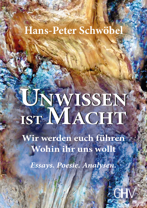 Unwissen ist Macht - Hans-Peter Schw&ouml;bel