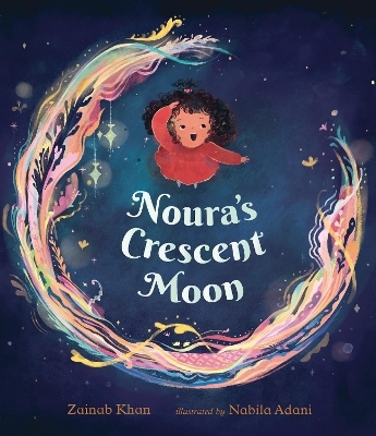 Noura's Crescent Moon: An Eid Story - Zainab Khan
