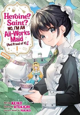 Heroine? Saint? No, I'm an All-Works Maid (And Proud of It)! (Manga) Vol. 1 -  Atekichi