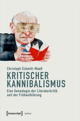 Kritischer Kannibalismus -  Christoph Schmitt-Maa&szlig;