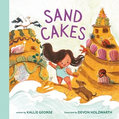 Sand Cakes - Kallie George, Devon Holzwarth