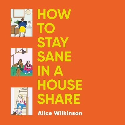 How to Stay Sane in a House Share - Alice Wilkinson