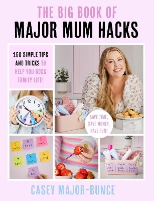 The Big Book of Major Mum Hacks - Casey Major-Bunce