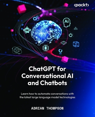 ChatGPT for Conversational AI and Chatbots - Adrian Thompson