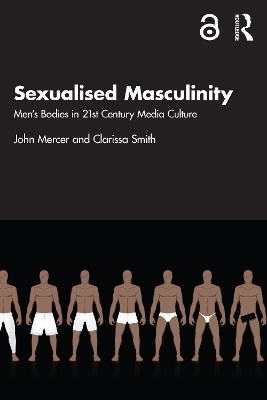 Sexualised Masculinity - John Mercer, Clarissa Smith