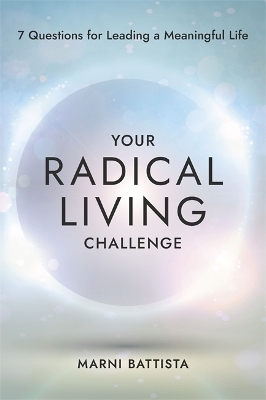 Your Radical Living Challenge - Marni Battista