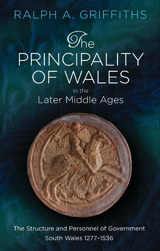 The Principality of Wales in the Later Middle Ages
