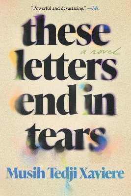 These Letters End in Tears - Musih Tedji Xaviere