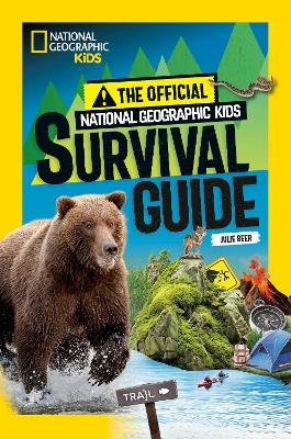 The Official National Geographic Kids Survival Guide - Julie Beer