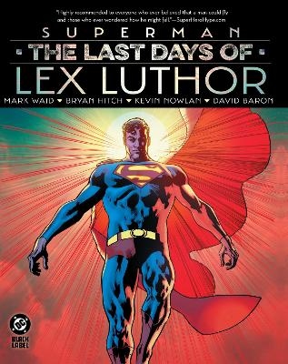 Superman: The Last Days of Lex Luthor - Mark Waid, Bryan Hitch