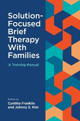 Solution-Focused Brief Therapy with Families - 
