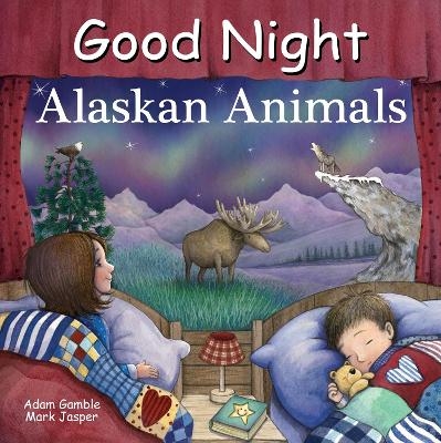 Good Night Alaskan Animals - Adam Gamble, Mark Jasper