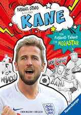 Fußball-Stars - Alles über Kane. Vom Fußball-Talent zum Megastar - Simon Mugford