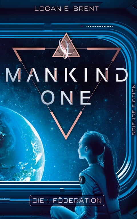 MANKIND ONE - Die 1. F&ouml;deration - Logan E. Brent