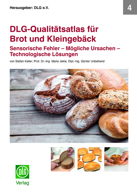 DLG-Qualit&auml;tsatlas f&uuml;r Brot und Kleingeb&auml;ck - Stefan Keller, Mario Jekle, G&uuml;nter Unbehend