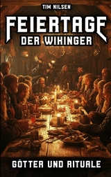 Feiertage der Wikinger - G&ouml;tter und Rituale - Tim Nilsen