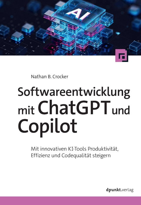 Softwareentwicklung mit ChatGPT und Copilot - Nathan B. Crocker