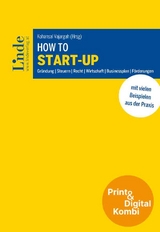 How to Start-up (Kombi Print&digital) - Mehmet Erdem, Markus Fahringer, Katharina Geweßler, David Gloser, David Haller, Thomas In der Maur, Stefan Köppl, Monika Köppl-Turyna, Anja Ludwig, Bianca Mantsch, Christoph Puchner, Iris Reiß, Maria Sablatnig, Firas Saedaddin, Lukas Sprenger, Georg Streit
