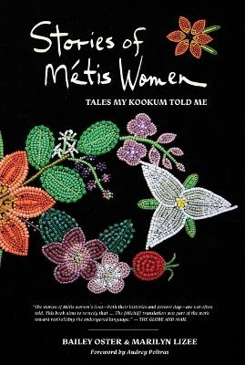 Stories of M&eacute;tis Women - Bailey Oster, Marilyn Lizee
