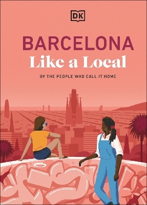 Barcelona Like a Local -  DK Travel