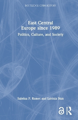 East Central Europe since 1989 - Sabrina P. Ramet, Lavinia Stan