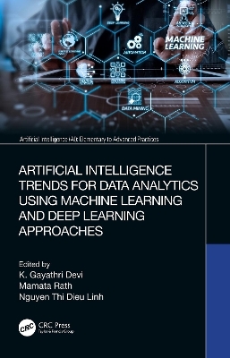 Artificial Intelligence Trends for Data Analytics Using Machine Learning and Deep Learning Approaches