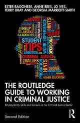 The Routledge Guide to Working in Criminal Justice - Ragonese, Ester; Rees, Anne; Ives, Jo; Dray, Terry; Marriott-Smith, Georgia