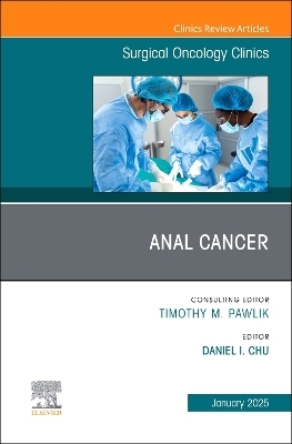 Anal Cancer, An Issue of Surgical Oncology Clinics of North America