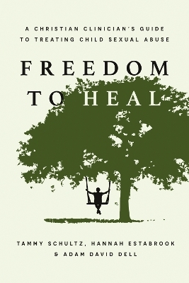 Freedom to Heal - Tammy Schultz, Hannah Estabrook, Adam David Dell
