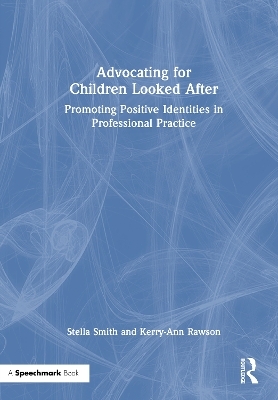 Advocating for Children Looked After - Stella Smith, Kerry-Ann Rawson