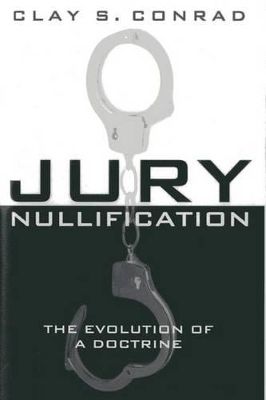 Jury Nullification - Clay S. Conrad