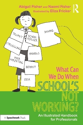 What Can We Do When School’s Not Working? - Abigail Fisher, Naomi Fisher, Eliza Fricker