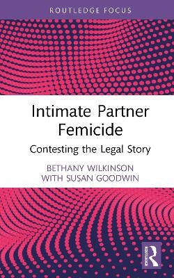 Intimate Partner Femicide - Bethany Wilkinson, Susan Goodwin