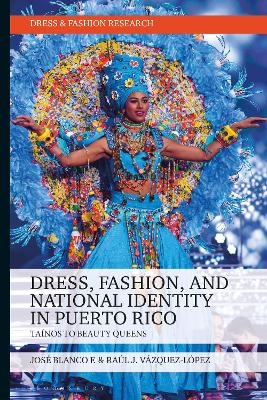 Dress, Fashion, and National Identity in Puerto Rico - Jos&eacute; Blanco F., Ra&uacute;l J. V&aacute;zquez-L&oacute;pez