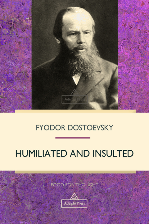 Humiliated and Insulted -  Fyodor Dostoevsky