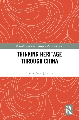 Thinking Heritage Through China - Andrew Scott Johnston