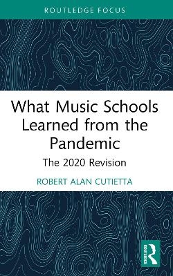 What Music Schools Learned from the Pandemic - Robert Cutietta