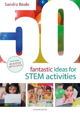 50 Fantastic Ideas for STEM Activities - Sandra Beale