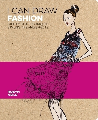 I Can Draw Fashion - Robyn Neild