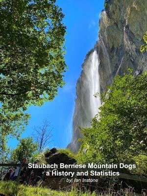 Staubach Bernese Mountain Dogs, a History and Statistics - Ian Instone