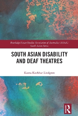 South Asian Disability and Deaf Theatres - Kanta Kochhar-Lindgren