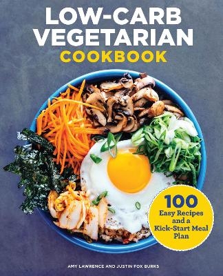 Low-Carb Vegetarian Cookbook - Amy Lawrence, Justin Burks