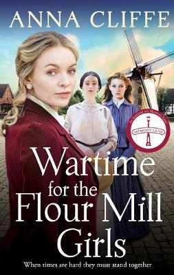 Wartime for the Flour Mill Girls - Anna Cliffe