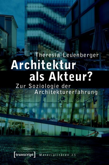 Architektur als Akteur? - Theresia Leuenberger