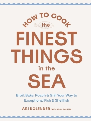 How to Cook the Finest Things in the Sea - Ari Kolender, Noah Galuten