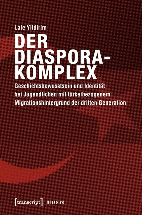 Der Diasporakomplex -  Lale Yildirim